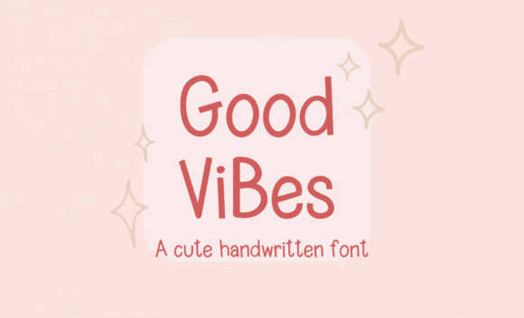Good Vibes Cute Handwritten: A Font for Authentic Projects